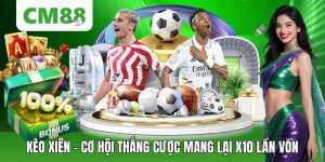 Kèo Xiên – Cơ Hội Thắng Cược Mang Lại X10 Lần Vốn